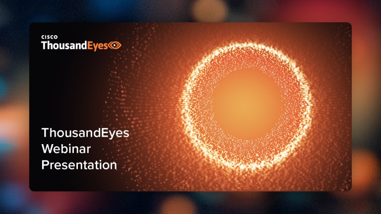 Cisco ThousandEyes Webinar Presentation